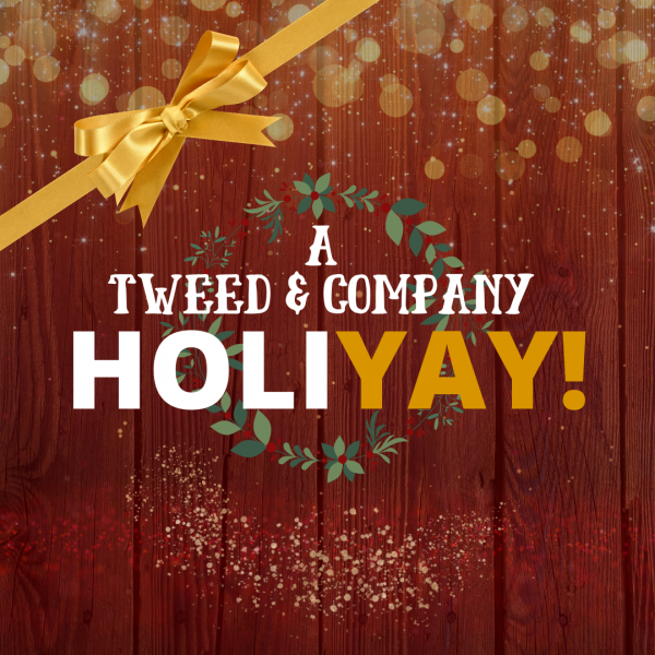A Tweed & Company HoliYAY!